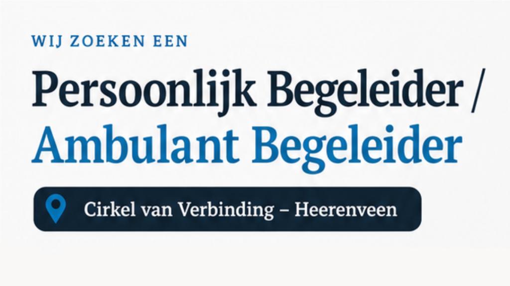 Vacature: Persoonlijk Begeleider / Ambulant Begeleider in Heerenveen